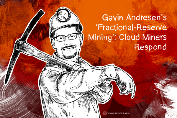 http://cointelegraph.com/news/112329/gavin-andresens-fractional-reserve-mining-cloud-miners-respond